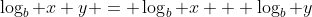 \log_b x y = \log_b x + \log_b y