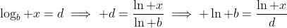 \log_b x=d\implies d=\frac{\ln x}{\ln b}\implies \ln b=\frac{\ln x}{d}