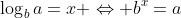 \log_ba=x \Leftrightarrow b^x=a
