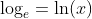 \log_e=\ln(x)