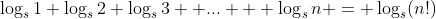 \log_s{1}+\log_s{2}+\log_s{3}+ ... + \log_s{n} = \log_s(n!)