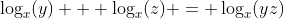 \log_x(y) + \log_x(z) = \log_x(yz)