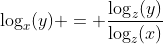 \log_x(y) = \frac{\log_z(y)}{\log_z(x)}