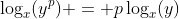 \log_x(y^p) = p\log_x(y)