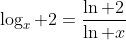 \log_x 2=\frac{\ln 2}{\ln x}