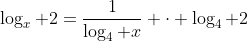 \log_x 2=\frac{1}{\log_4 x} \cdot \log_4 2