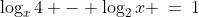 \log_x4 - \log_2x \:=\:1