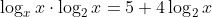 \log_xx\cdot\log_2x=5+4\log_2x
