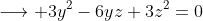 \longrightarrow 3y^2-6yz+3z^2=0