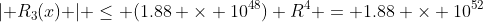 \lvert R_3(x) \rvert \le (1.88 \times 10^{48}) R^4 = 1.88 \times 10^{52}