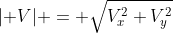 \lvert V\rvert = \sqrt{V_x^2+V_y^2}