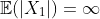\mathbb{E}(|X_1|)=\infty