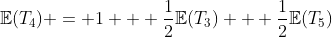 \mathbb{E}(T_4) = 1 + \frac{1}{2}\mathbb{E}(T_3) + \frac{1}{2}\mathbb{E}(T_5)