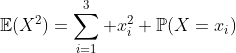 \mathbb{E}(X^2)=\sum_{i=1}^3 x_i^2 \mathbb{P}(X=x_i)