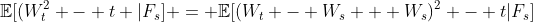 \mathbb{E}[(W_t^2 - t |F_s] = \mathbb{E}[(W_t - W_s + W_s)^2 - t|F_s]