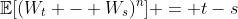\mathbb{E}[(W_t - W_s)^n] = t-s