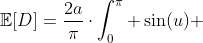 \mathbb{E}[D]=\frac{2a}{\pi}\cdot\int_0^\pi \sin(u) ~du=\frac{2a}{\pi}\cdot 2=\boxed{\frac{4a}{\pi}}