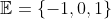 \mathbb{E}=\{-1,0,1\}