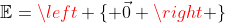 \mathbb{E}=\left \{ \vec{0} \right \}