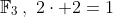 \mathbb{F}_3\,,\,\,2\cdot 2=1