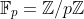 \mathbb{F}_p=\mathbb{Z}/p\mathbb{Z}