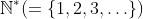 \mathbb{N}^*(=\{1,2,3,\ldots\})
