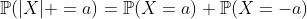 \mathbb{P}(|X| =a)=\mathbb{P}(X=a)+\mathbb{P}(X=-a)