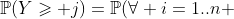 \mathbb{P}(Y\geqslant j)=\mathbb{P}(\forall i=1..n ~,~ X_i\geqslant j)=\left(\frac{k-j+1}{k}\right)^n