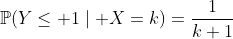 \mathbb{P}(Y\leq 1\mid X=k)=\frac{1}{k+1}