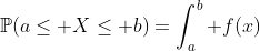 \mathbb{P}(a\leq X\leq b)=\int_a^b f(x)~dx