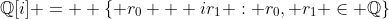 \mathbb{Q}[i] = \displaystyle \{ r_0 + ir_1 : r_0, r_1 \in \mathbb{Q}\}