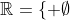\mathbb{R}=\{ \emptyset~,~\mathbb{R}~,~ [0,1] \}