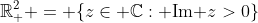 \mathbb{R}_+^2 = \{z\in \mathbb{C}: \text{Im }z>0\}