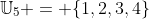 \mathbb{U}_5 = \{1,2,3,4\}