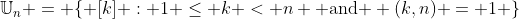\mathbb{U}_n = \{ [k] : 1 \le k < n \text{ and } (k,n) = 1 \}