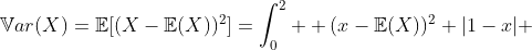 \mathbb{V}ar(X)=\mathbb{E}[(X-\mathbb{E}(X))^2]=\int_0^2  (x-\mathbb{E}(X))^2 |1-x| ~dx