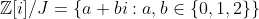 \mathbb{Z}[i]/J=\left\{a+bi:a,b\in\{0,1,2\}\right\}
