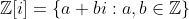 \mathbb{Z}[i]=\left\{a+bi:a,b\in\mathbb{Z}\right\}