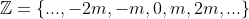 \mathbb{Z}=\{...,-2m,-m,0,m,2m,...\}
