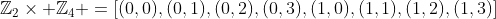 \mathbb{Z}_2\times \mathbb{Z}_4 =[(0,0),(0,1),(0,2),(0,3),(1,0),(1,1),(1,2),(1,3)]