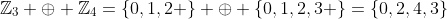 \mathbb{Z}_3 \oplus \mathbb{Z}_4=\{0,1,2 \} \oplus \{0,1,2,3 \}=\{0,2,4,3\}