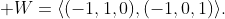 \mathbb W=\langle(-1,1,0),(-1,0,1)\rangle.