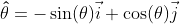 \mathbf{\hat{\theta}}=-\sin(\theta)\vec{i}+\cos(\theta)\vec{j}