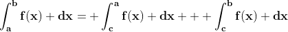 \mathbf{\int_{a}^{b}f(x) dx= \int_{c}^{a}f(x) dx + \int_{c}^{b}f(x) dx}