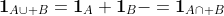 \mathbf{1}_{A\cup B}=\mathbf{1}_{A}+\mathbf{1}_{B}-=\mathbf{1}_{A\cap B}