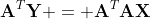 \mathbf{A}^T\mathbf{Y} = \mathbf{A}^T\mathbf{AX}
