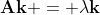 \mathbf{Ak} = \lambda\mathbf{k}