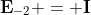\mathbf{E}_{-2} = \mathbf{I}