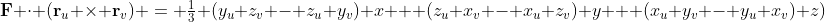 \mathbf{F} \cdot (\mathbf{r}_u \times \mathbf{r}_v) = \tfrac{1}{3} (y_u z_v - z_u y_v) x + (z_u x_v - x_u z_v) y + (x_u y_v - y_u x_v) z)