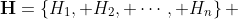 \mathbf{H}=\left\{H_1, H_2, \cdots, H_n\right\} 